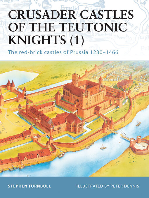 Title details for Crusader Castles of the Teutonic Knights (1) by Stephen Turnbull - Available